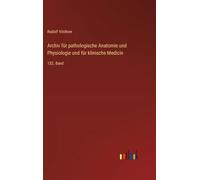 Archiv für pathologische Anatomie und Physiologie und für klinische Medicin: 132. Band