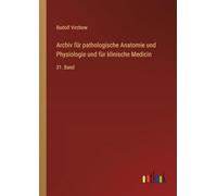 Archiv für pathologische Anatomie und Physiologie und für klinische Medicin: 31. Band