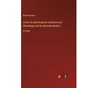 Archiv für pathologische Anatomie und Physiologie und für klinische Medicin: 32. Band
