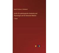 Archiv für pathologische Anatomie und Physiologie und für klinische Medicin: 4. Band