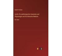 Archiv für pathologische Anatomie und Physiologie und für klinische Medicin: 85. Band