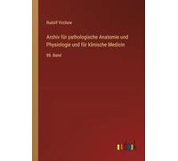 Archiv für pathologische Anatomie und Physiologie und für klinische Medicin: 88. Band