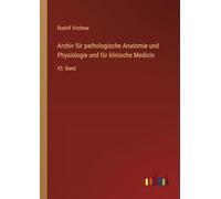 Archiv für pathologische Anatomie und Physiologie und für klinische Medicin: 93. Band