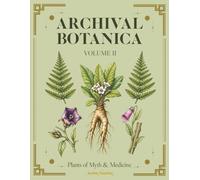 Archival Botanica Volume II: Plants of Myth & Medicine: A Botanical Coloring Book with Herbarium-Style Plates and Specimen Labels