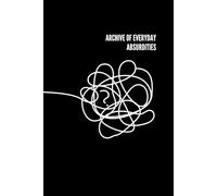 Archive of Everyday Absurdities: Perfect Notebook for Life Observers, Lovers of Paradoxes, and Those Who Find Humor in the Chaos of Daily Life.