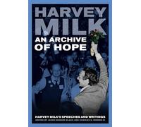 Archive of Hope: Harvey Milk's Speeches and Writings