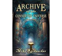 Archive of the Connected Universe: Volume One: 1