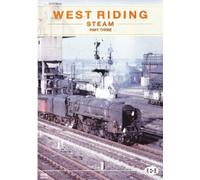 Archive Series: West Riding Steam Part 3 DVD - Cinerail