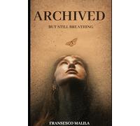 Archived But Still Breathing: Poems from the Hidden Folder: 2 (The Digital Death Collection)