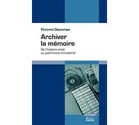 Archiver la mémoire: De l'histoire orale au patrimoine immatériel