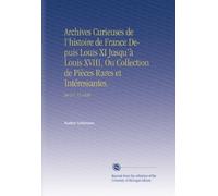 Archives Curieuses de l'histoire de France Depuis Louis XI Jusqu'à Louis XVIII, Ou Collection de Pièces Rares et Intéressantes.: Ser.2 V. 11 1840