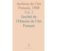 Archives de l'Art Français, 1908: Recueil de Documents Inédits; Nouvelle Période