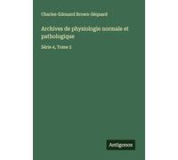 Archives de physiologie normale et pathologique: Série 4, Tome 2
