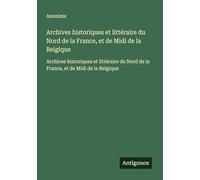 Archives historiques et littéraire du Nord de la France, et de Midi de la Belgique: Archives historiques et littéraire du Nord de la France, et de Midi de la Belgique