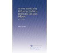 Archives Historiques et Littéraire du Nord de la France et de Midi de la Belgique: Ser. 1 V. 2 1852