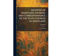 Archives of Maryland. Journal and Correspondence of the State Council of Maryland: 5, 1779-1780