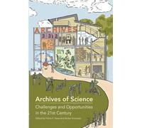 Archives of Science: Challenges and Opportunities in the 21st Century