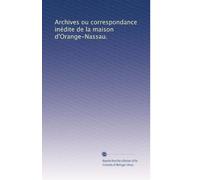 Archives ou correspondance inédite de la maison d'Orange-Nassau.: Volume 7