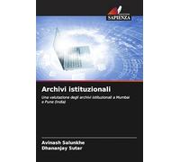 Archivi istituzionali: Una valutazione degli archivi istituzionali a Mumbai e Pune (India)
