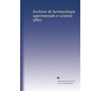 Archivio di farmacologia sperimentale e scienze affini: Volume 6