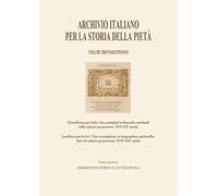 Archivio italiano per la storia della pietà. Giustificate per fede: vite esemplari e biografie spirituali nella cultura protestante, XVI-XX ... culture protestante, XVI-XX siècle (Vol. 37)