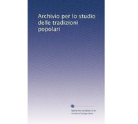 Archivio per lo studio delle tradizioni popolari: Volume 10