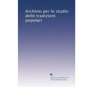 Archivio per lo studio delle tradizioni popolari: Volume 13
