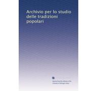 Archivio per lo studio delle tradizioni popolari: Volume 16