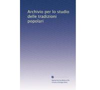 Archivio per lo studio delle tradizioni popolari: Volume 4