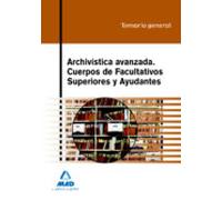 Archivística avanzada. Cuerpos de facultativos superiores y ayudantes. Temario general