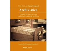 Archivística: Gestión de documentos y administración de archivos. Nueva edición (El libro universitario - Manuales)