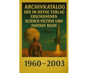 Archivkatalog der im Heyne Verlag erschienen Science-Fiction und Fantasy Reihe: 1960-2003