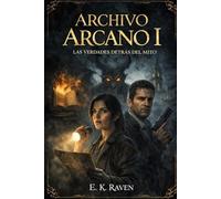 Archivo arcano: Las verdades detrás del mito