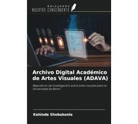 Archivo Digital Académico de Artes Visuales (ADAVA): Repositorio de investigación sobre artes visuales para la Universidad de Benín
