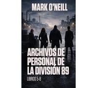 Archivos de Personal de la División 89 Libros 5-8: Cuatro thrillers de origen sobre poder, corrupción y conspiraciones de Estado