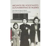Archivos Del Holocausto: Autonarrativas de mujeres (Sílex Universidad Historia)