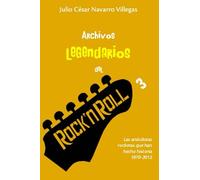 Archivos legendarios del rock 3: Las anécdotas rockeras que han hecho historia 1990-2012 (El almanaque del rock)