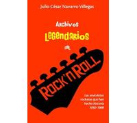 Archivos legendarios del rock: Las anécdotas rockeras que han hecho historia 1950-1969: 1 (El almanaque del rock)