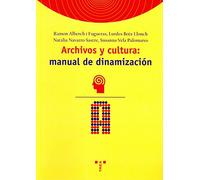 Archivos y cultura: manual de dinamización: 48 (Biblioteconomía y Administración Cultural)