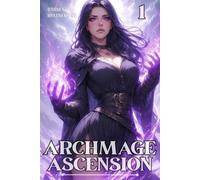 Archmage Ascension: A Progression Fantasy Epic (Split-Second Regressor)