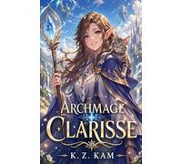 Archmage Clarisse: 0.5 (The Archmages of Serenity)