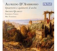 Archos Quartet, Friedrich Thiele, Mio Tamayama - Alfredo D'Ambrosio: Quartetti E Quintetti D'archi