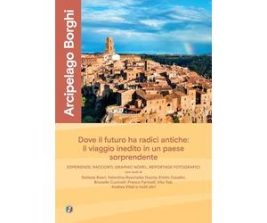 Arcipelago borghi. Un viaggio di scoperta nel paese che guarda al futuro (Divulgazione e illustrati Touring)
