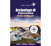 ARCIPELAGO DI STOCCOLMA GUIDA DI VIAGGIO 2025 - 2026: Scopri le gemme nascoste, le rotte dei traghetti e le fughe sulle isole nel paradiso costiero della Svezia
