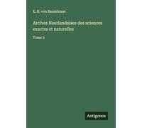 Arcives Neerlandaises des sciences exactes et naturelles: Tome 3