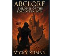 ARCLORE THRONES OF THE FORGOTTEN BOW