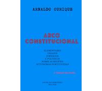 ARCO CONSTITUCIONAL: ELEMENTARES ENSAIOS JURÍDICOS E POLÍTICOS SOBRE AS REGIÕES AUTÓNOMAS PORTUGUESAS