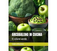 ARCOBALENO IN CUCINA: Il colore verde