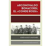 Arconovaldo Bonacorsi. El Conde Rossi: Mallorca, agost-desembre 1936. Màlaga, gener-febrer 1937: 495 (Biblioteca Serra d'Or)