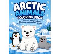 Arctic Animals Coloring Book: Fun Polar Bears, Penguins, Seals, and Winter Animals for Kids Ages 3-6 (Winter Collection)